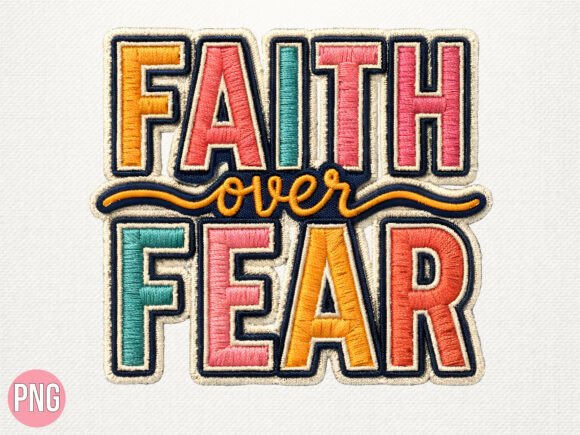 Faith over Fear Patch Embroidery PNG Review